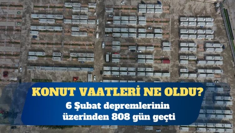 6 Şubat depremlerinin üzerinden geçen 808 günde deprem konutu hedefinin yarısına ulaşılabildi