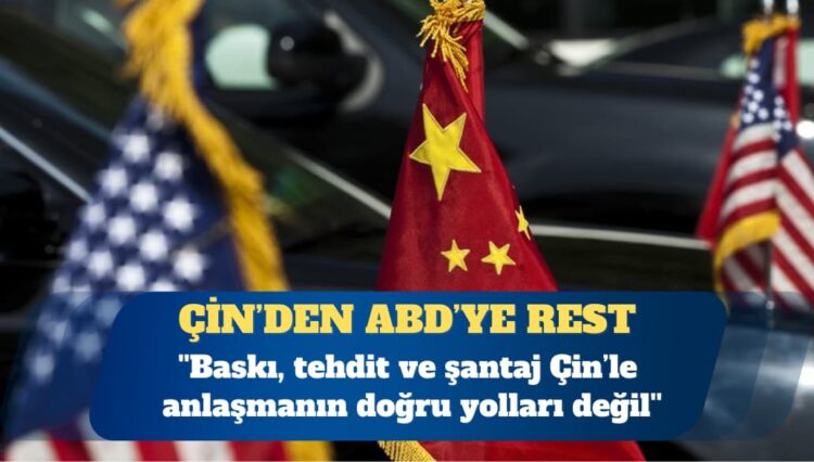 Çin’den ABD’ye rest: Sonuna kadar karşılık vereceğiz