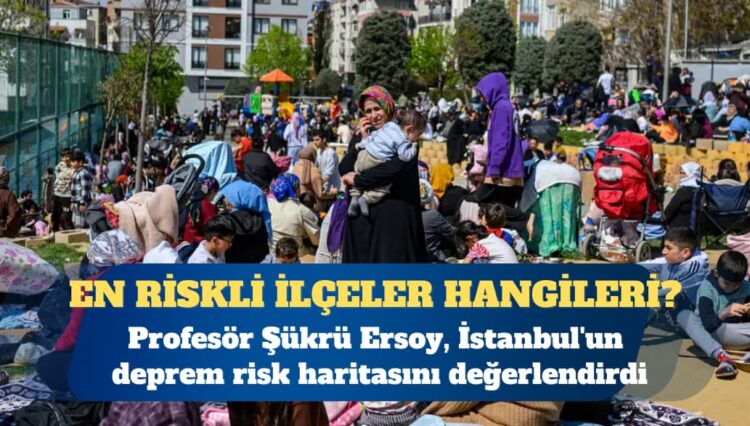 İstanbul’un deprem risk haritasını değerlendirdi: En riskli ilçeler hangileri?