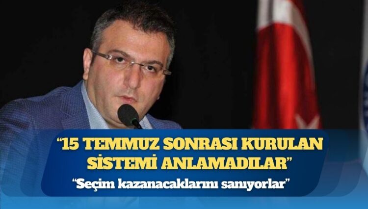 Cem Küçük: 15 Temmuz sonrası kurulan sistemi anlamadılar, seçim kazanacaklarını sanıyorlar