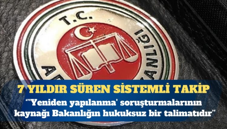 Hukukçu Gökhan Güneş: Savcılıkların ‘yeniden yapılanma’ adı altında yaptığı soruşturmaların kaynağı Bakanlığın hukuksuz bir talimatıdır