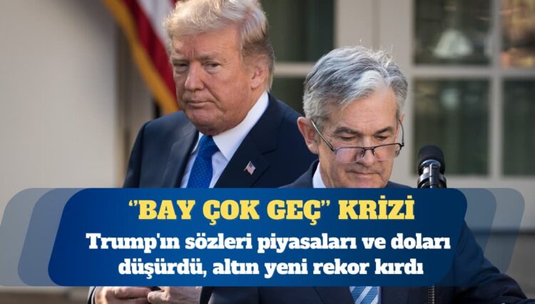 ABD Başkanı Donald Trump’ın sözleri piyasaları ve doları düşürdü, altın yeni rekor kırdı
