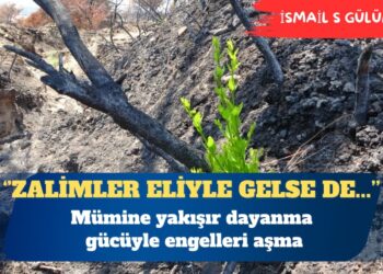 Mümine yakışır dayanma gücüyle engelleri aşma