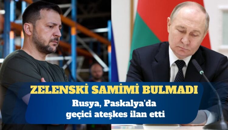 Rusya, Paskalya’da geçici ateşkes ilan etti; Zelenski samimi bulmadı
