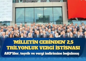 Yandaş sermayeye ‘milletin cebinden’ 2,5 trilyonluk vergi istisnası