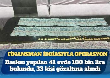 Finansman iddiasıyla operasyon yapıldı: Baskın yapılan 41 evde 100 bin lira bulundu