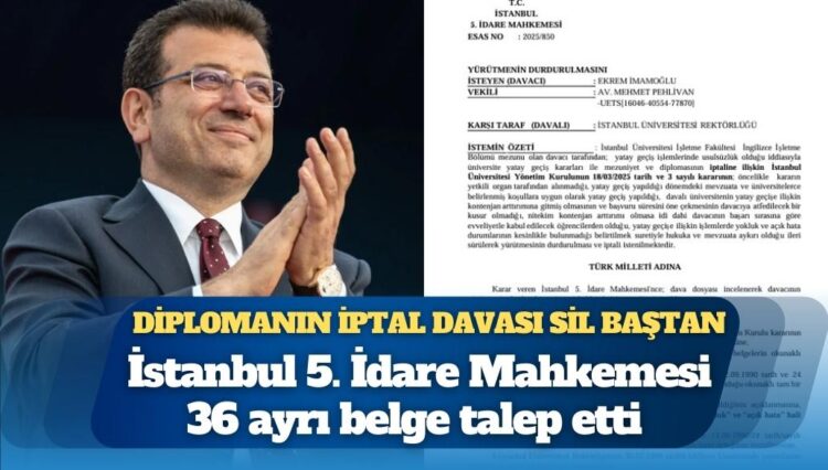 Ekrem İmamoğlu’nun diplomasının iptal davası sil baştan: Mahkeme, 36 ayrı belge talep etti
