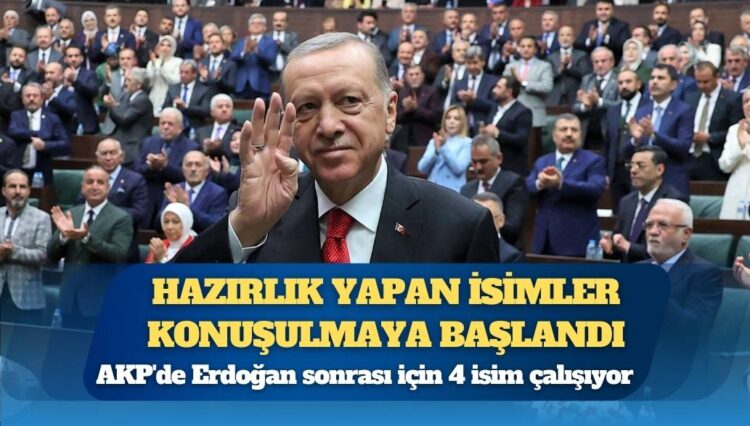 AKP’de Erdoğan sonrası için 4 isim çalışıyor