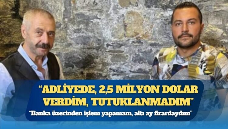İddia: ‘Adliyede, 2,5 milyon dolar verdim, tutuklanmadım’