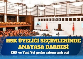 TBMM’deki HSK üyeliği seçimlerinde Anayasa darbesi: CHP ve Yeni Yol Grubu oylamadan çekildi