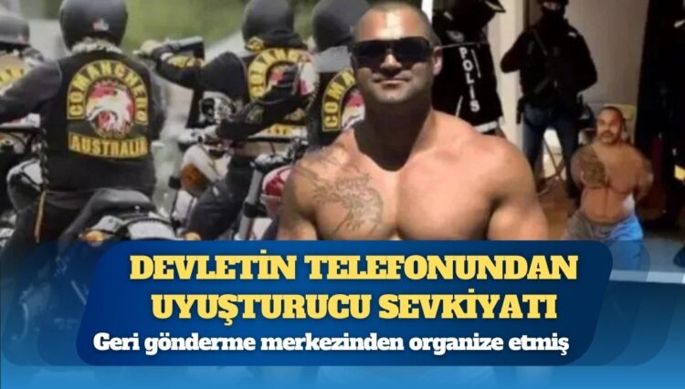Devletin telefonundan uyuşturucu sevkiyatı: Comanchero, geri gönderme merkezinden organize etmiş