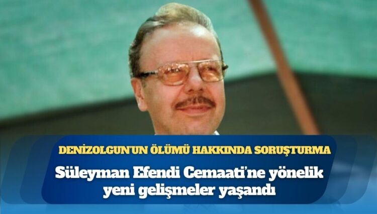 Süleymanlılar’ın eski lideri Arif Ahmet Denizolgun’un ölümü hakkında soruşturma