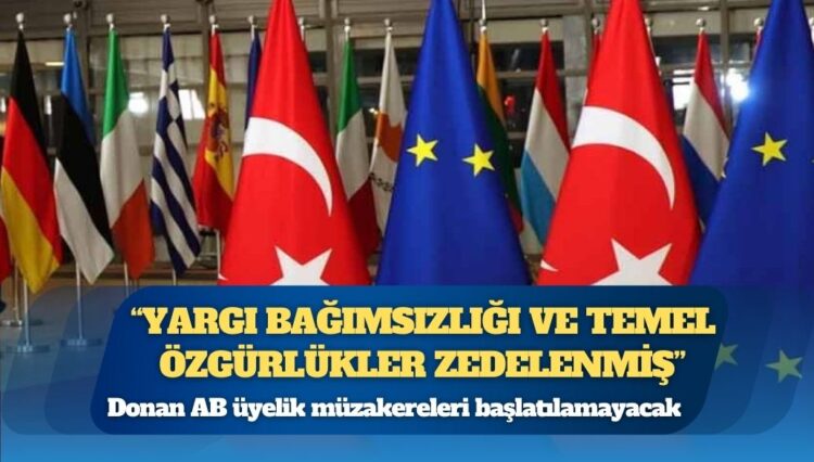 AP Türkiye raporu: Donan AB üyelik müzakereleri mevcut koşullarda yeniden başlatılamayacak