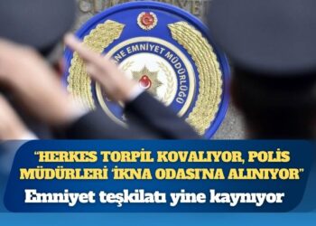 Emniyet teşkilatı yine kaynıyor: “Herkes torpil kovalıyor, polis müdürleri ‘ikna odası’na alınıyor”