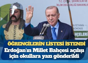 Erdoğan’ın Millet Bahçesi açılışı için okullara yazı gönderildi: Öğrencilerin listesi istendi, “Gerekirse araç kiralayın” denildi