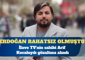 İlave TV’nin sahibi Arif Kocabıyık gözaltına alındı