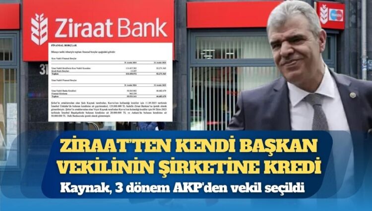 Ziraat’ten kendi başkan vekilinin şirketine kredi