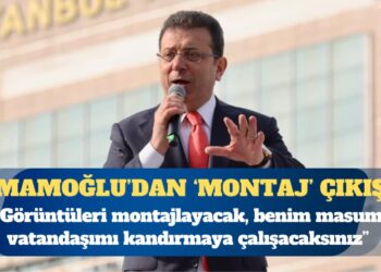 Tutuklu İstanbul Büyükşehir Belediye Başkanı Ekrem İmamoğlu: Görüntüleri montajlayıp benim masum vatandaşımı kandırmaya çalışacaksınız