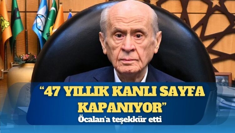 Devlet Bahçeli’den Abdullah Öcalan’a teşekkür: “47 yıllık kanlı sayfa kapanıyor”