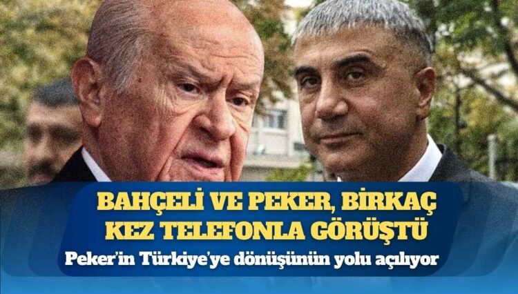 Sedat Peker’in Türkiye’ye dönüşünün yolu açılıyor: Devlet Bahçeli birkaç kez telefonla görüştü