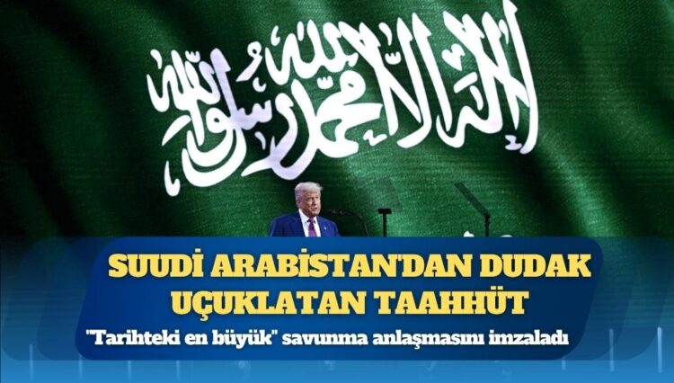 Suudi Arabistan Veliaht Prensi Muhammed bin Selman’dan ABD Başkanı Donald Trump’a dudak uçuklatan taahhüt: “Tarihteki en büyük” savunma anlaşmasını imzaladı