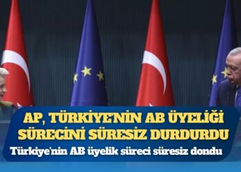 Avrupa Parlamentosu, ‘demokratik gerilemeden’ dolayı ‘Türkiye’nin AB üyelik süreci süresiz dondu’