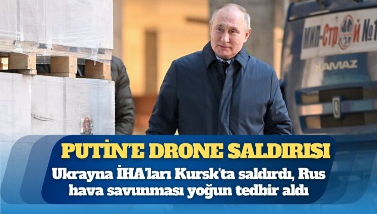 Putin’e drone saldırısı