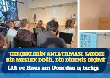 Uluslararası Gazeteciler Derneği (IJA) ve Haus am Dom’dan iş birliği: “Gerçeklerin anlatılması, sadece bir meslek değil, bir direniş biçimi”
