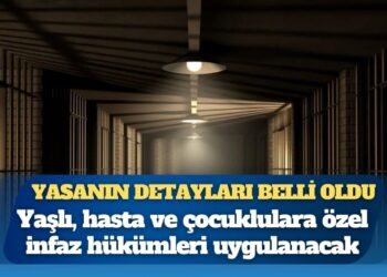 Yasanın detayları belli oldu: Yaşlı, hasta ve çocuklulara özel infaz hükümleri uygulanacak