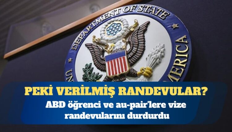 ABD öğrenci ve au-pair’lere vize randevularını durdurdu