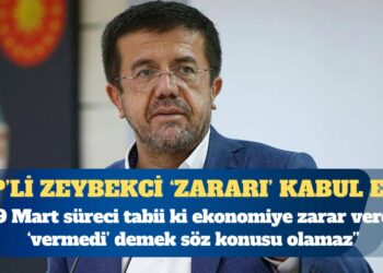 AKP Genel Başkan Yardımcısı Nihat Zeybekci: 19 Mart süreci tabii ki ekonomiye zarar verdi