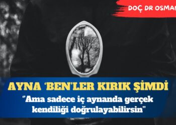 Ayna ‘Ben’ler kırık şimdi