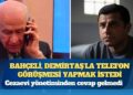 Devlet Bahçeli, Selahattin Demirtaş’la telefon görüşmesi yapmak istedi, cezaevi yönetiminden cevap gelmedi