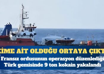 Fransız ordusunun 9 ton kokain yakaladığı Türk gemisinin kime ait olduğu ortaya çıktı