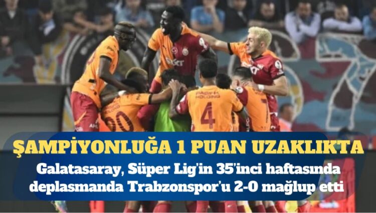 Galatasaray şampiyonluğa bir puan uzaklıkta