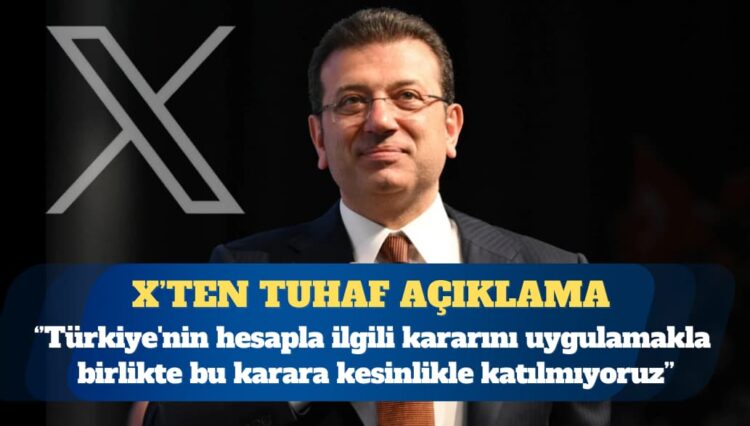 X’ten Ekrem İmamoğlu açıklaması: Türkiye’nin hesapla ilgili kararını uygulamakla birlikte bu karara katılmıyoruz
