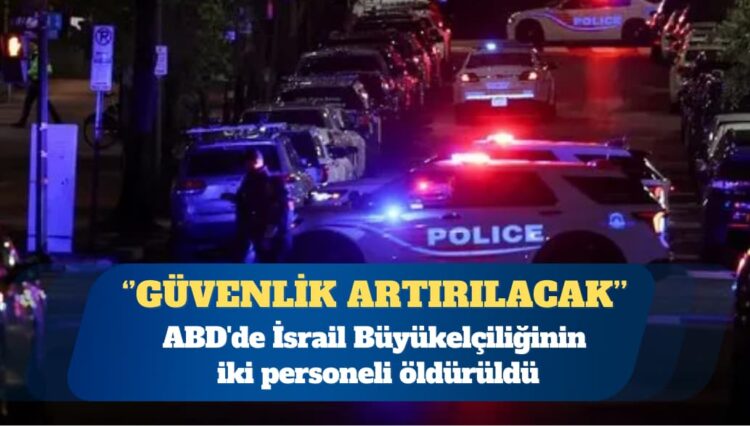 ABD’de İsrail Büyükelçiliğinin iki personeli öldürüldü