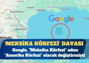 Google’a “Meksika Körfezi” davası
