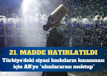 58 uluslararası sivil toplum örgütünden AB’ye Türkiye’deki siyasi baskıları kınaması için mektup