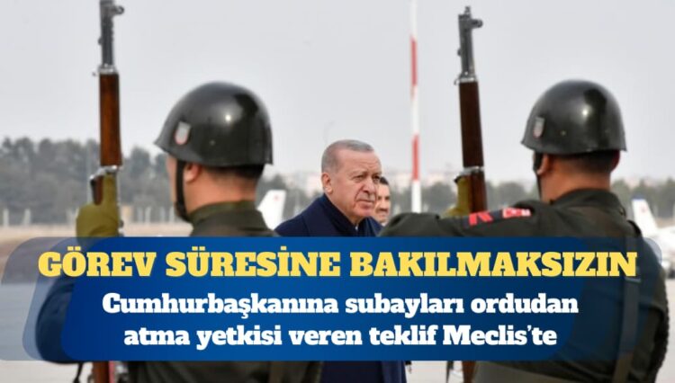 Cumhurbaşkanına subayları görevden alma yetkisi