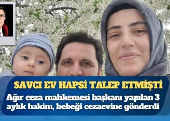 Savcı ev hapsi talep etmişti: Ağır ceza mahkemesi başkanı yapılan 3 aylık hakim, bebeği cezaevine gönderdi
