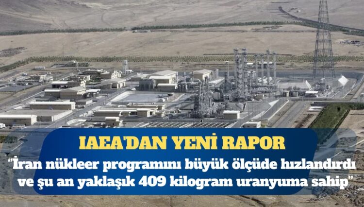 IAEA’dan yeni rapor: İran nükleer programını hızlandırdı