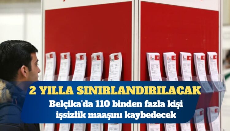 Belçika’da 110 binden fazla kişi işsizlik maaşını kaybedecek