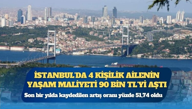 İPA: İstanbul’da 4 kişilik ailenin yaşam maliyeti 90 bin TL’yi aştı