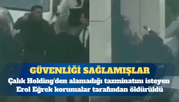 Tazminatını isteyen işçi, dövülerek öldürüldü; Çalık Holding iddiaları reddetti