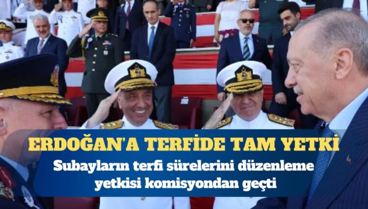 AKP, ‘cumhurbaşkanına subayların terfi sürelerini düzenleme yetkisi’ni komisyondan geçirdi