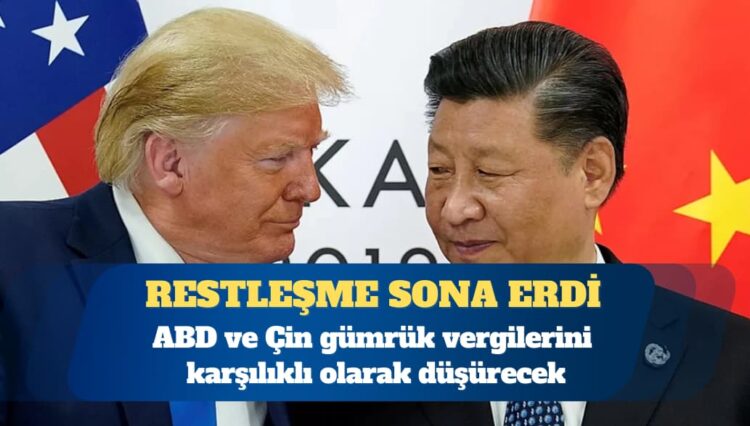 ABD ve Çin gümrük vergilerini karşılıklı olarak düşürecek