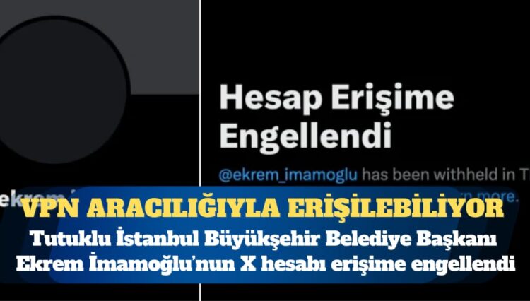 Tutuklu İstanbul Büyükşehir Belediye Başkanı Ekrem İmamoğlu’nun X hesabı erişime engellendi