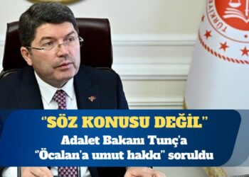 Adalet Bakanı Yılmaz Tunç: Umut hakkı söz konusu değil