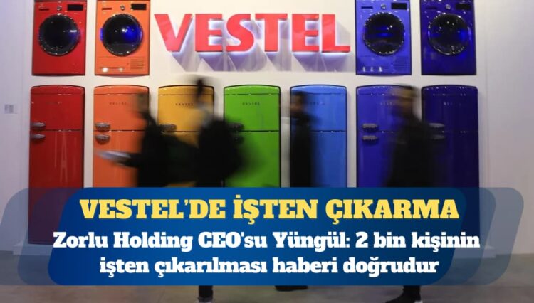 Vestel 2 bin çalışanını işten çıkartacak